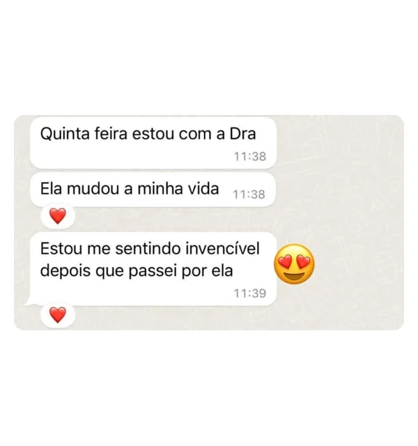 Print de conversa no WhatsApp: paciente escreve que a Dra. mudou a sua vida e que se sente invencível depois que passou por ela