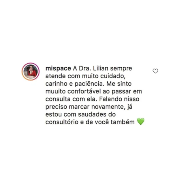 Print de comentário no Instagram: @mispace diz que a Dra. Lilian atende com cuidado, carinho e paciência e que se sente muito confortável na consulta
