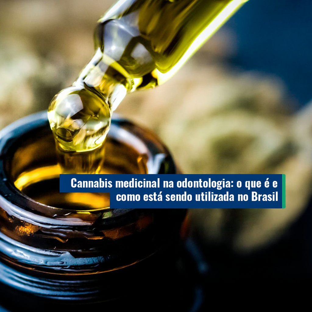 Saiba como a cannabis medicinal na odontologia é usada no Brasil