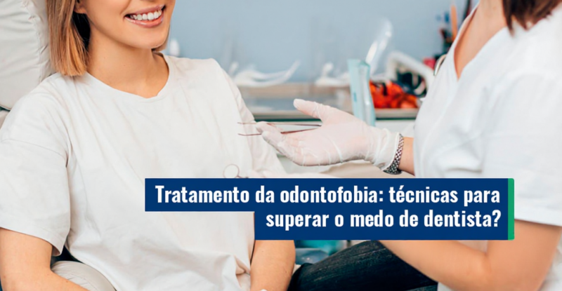Tratamento da odontofobia: técnicas para superar o medo de dentista